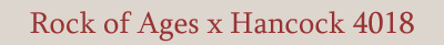 Rock of Ages x Hancock 4018